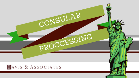 What is Consular Processing | Davis & Associates