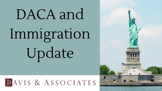 DACA and Immigration Update | Dallas Immigration Attorney | Davis & Associates