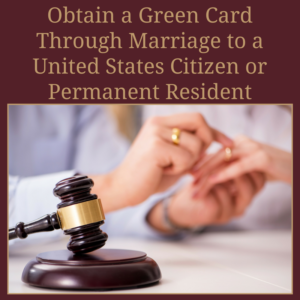 4 Ways to Obtain a Green Card Through Marriage | Visas &amp; Immigration Law