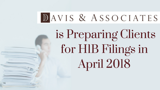 Davis & Associates is Preparing Clients for H1B Filings in April, 2018