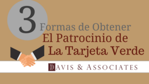 3 Formas de Obtener El Patrocinio Par La Tarjeta Verde