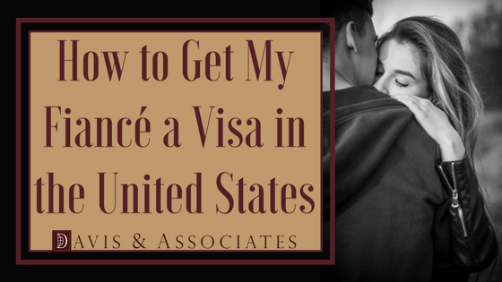 how to get my fiance a visa in the united states davis