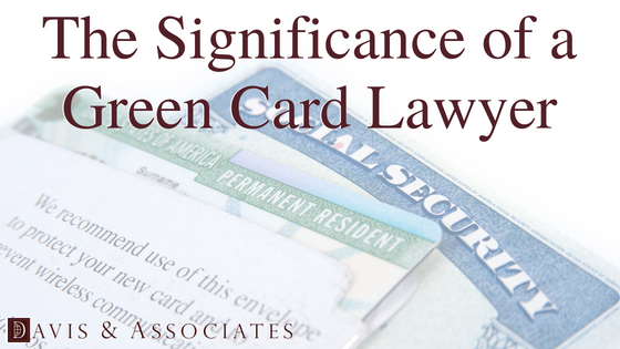 The Significance of a Green Card Lawyer