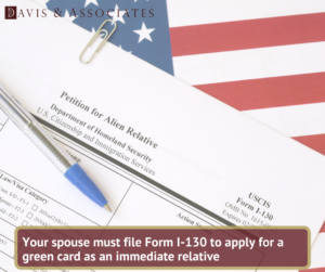 Form I-130 | Green Card Marriage | Texas Immigration Attorney | Davis & Associates