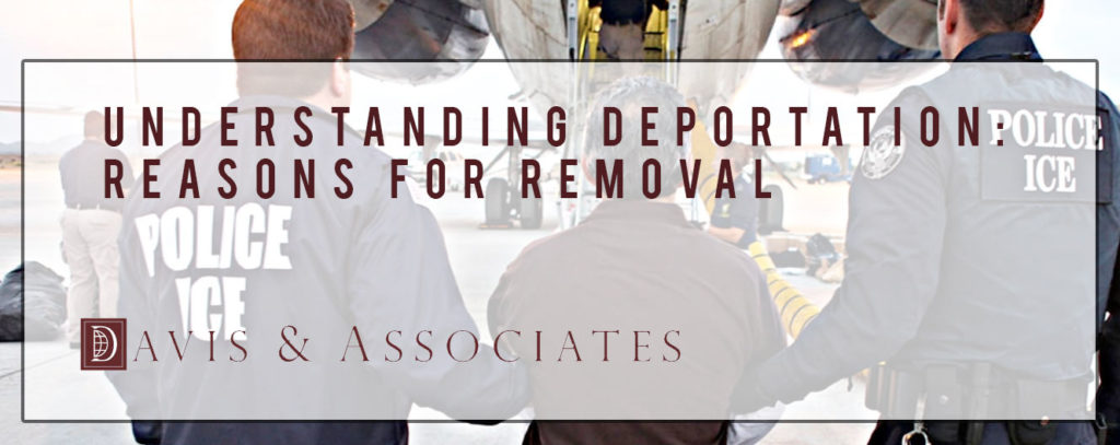 Understanding Deportation: Reasons For Removal | Davis & Associates