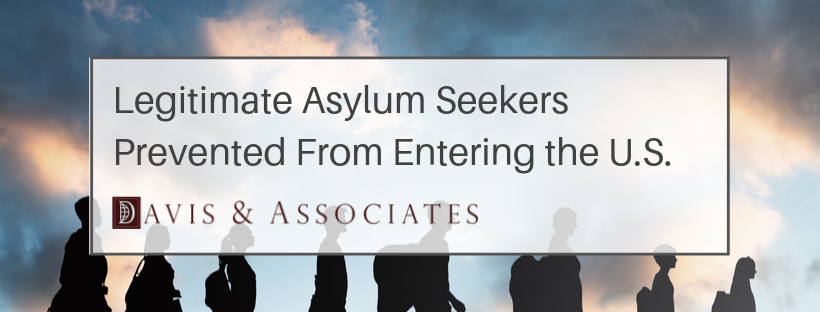 Legitimate Asylum Seekers Prevented From Entering the U.S.