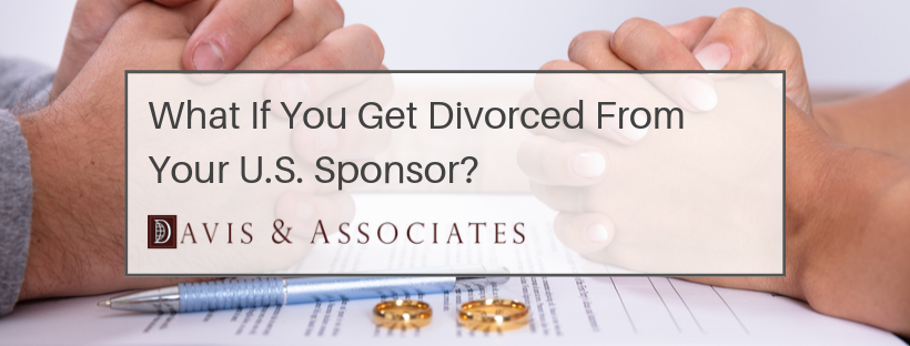 What If You Get Divorced From Your U.S. Sponsor?