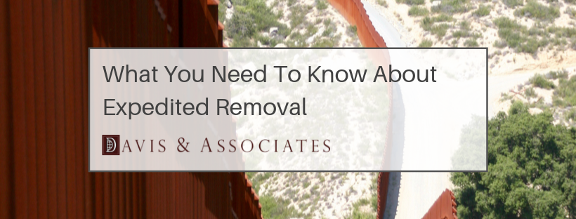 What You Need To Know About Expedited Removal