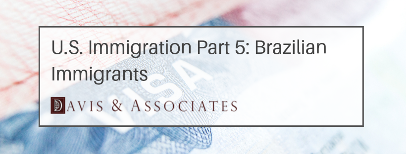 U.S. Immigration Part 5: Brazilian Immigrants