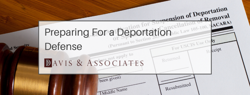 Preparing for Deporation Defense - - 6 Ways To Stop Deportation - Davis & Associates