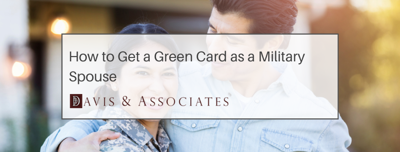 Military Spouse Green Card - Davis & Associates